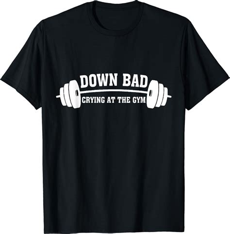 down bad crying at the gym shirt