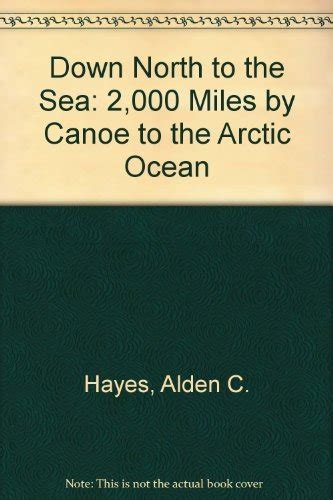 down north to the sea 2 000 miles by canoe to the arctic ocean Reader