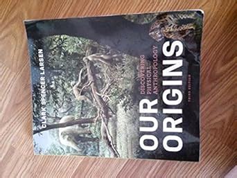 download Our Origins  Discovering Physical Anthropology  Third Edition PDF Kindle Editon