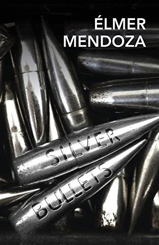 download pdf silver bullets elmer mendoza Kindle Editon