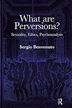 download what are perversions sexuality psychoanalysis Kindle Editon