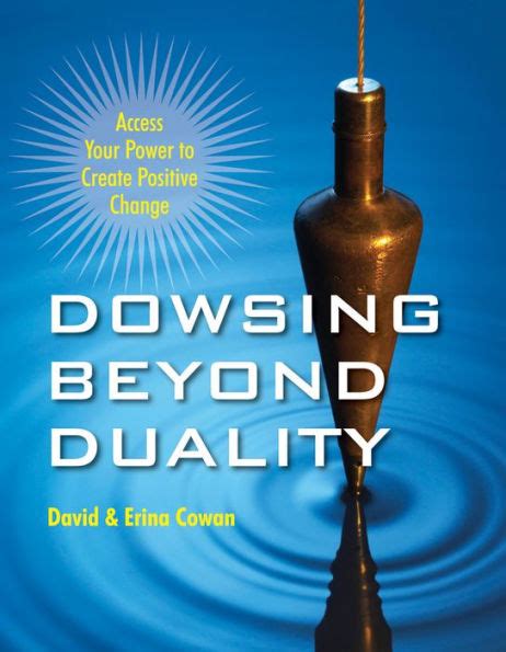 dowsing beyond duality access your power to create positive change Kindle Editon