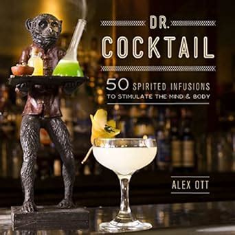 dr cocktail 50 spirited infusions to stimulate the mind and body Doc