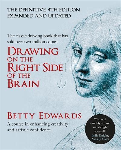 drawing on the right side of the brain a course in enhancing creativity and artistic confidence betty edwards Epub