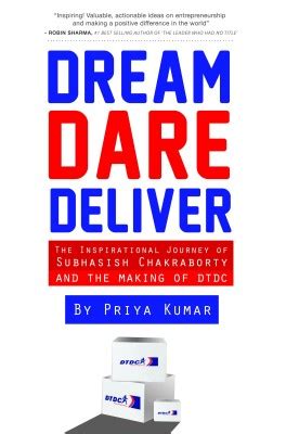 dream dare deliver the inspirational journey of subhasish chakraborty and the making of dtdc Kindle Editon