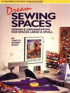 dream sewing spaces design and organization for spaces large and small Kindle Editon