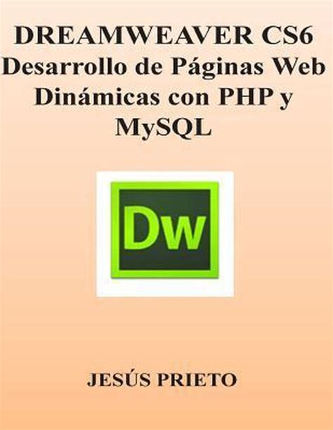 dreamweaver cs6 desarrollo de paginas web dinamicas con php y mysql Reader