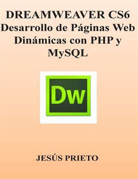 dreamweaver cs6 desarrollo de paginas web dinamicas con php y mysql Reader