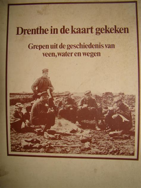 drenthe in de kaart gekeken grepen uit de geschiedenis van veen water en wegen PDF