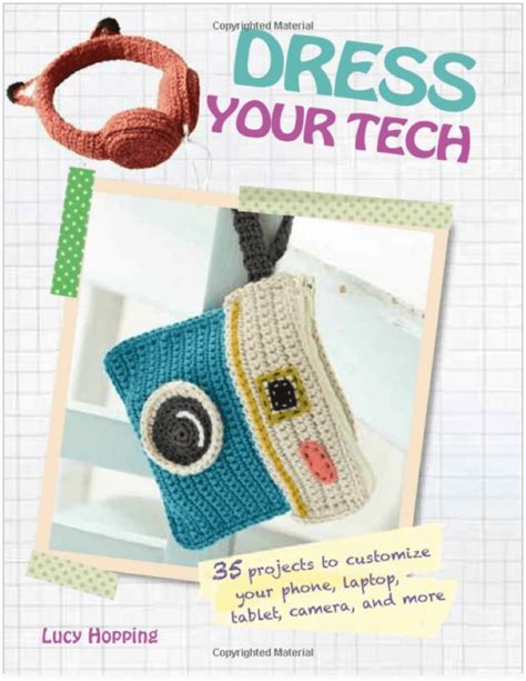 dress your tech 35 projects to customize your phone laptop tablet camera and more PDF