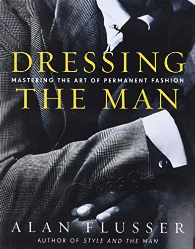 dressing the man mastering the art of permanent fashion Doc