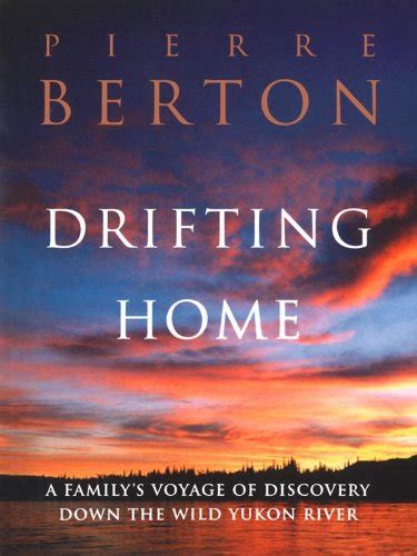 drifting home a familys voyage of discovery down the wild yukon river Epub