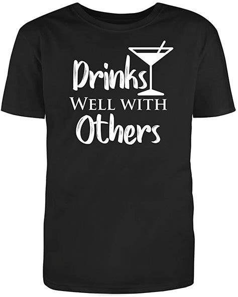 drinks well with others shirt