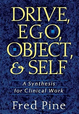 drive ego object and self a synthesis for clinical work PDF