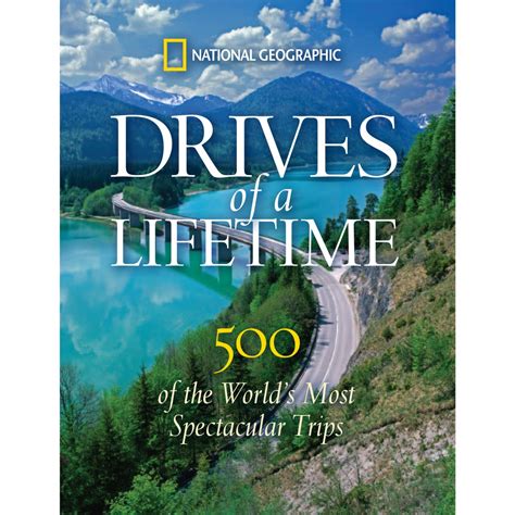 drives of a lifetime 500 of the world s most spectacular trips PDF