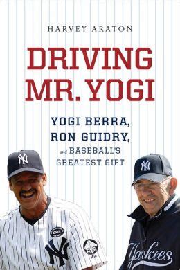 driving mr yogi yogi berra ron guidry and baseballs greatest gift Doc