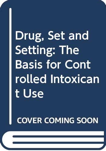 drug set and setting the basis for controlled intoxicant use PDF