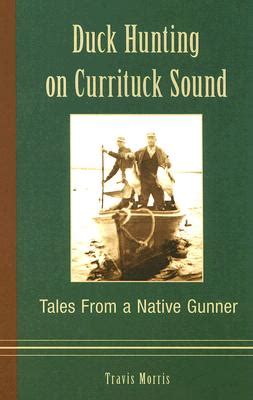 duck hunting on currituck sound tales from a native gunner Doc