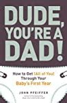 dude youre a dad how to get all of you through your babys first year PDF