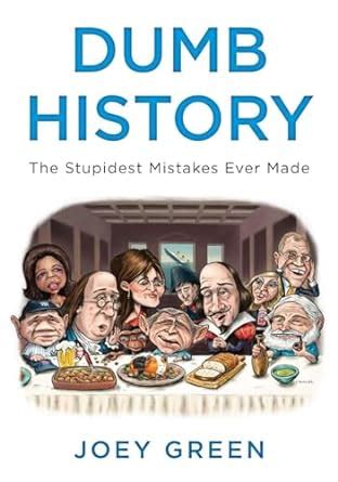 dumb history the stupidest mistakes ever made Reader