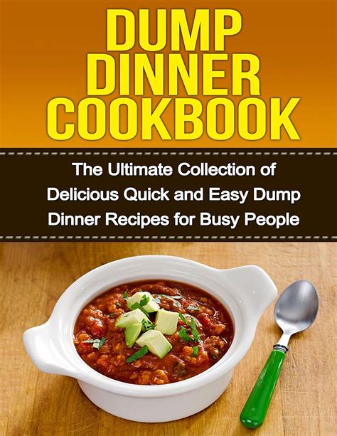 dump dinner cookbook for busy people 25 easy and delicious dump dinner ditching recipes PDF