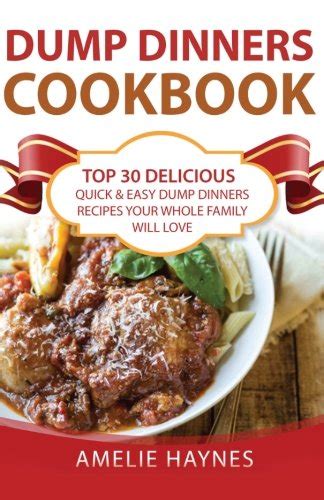 dump dinners cookbook top 30 delicious quick and easy dump dinners recipes your whole family will love Kindle Editon