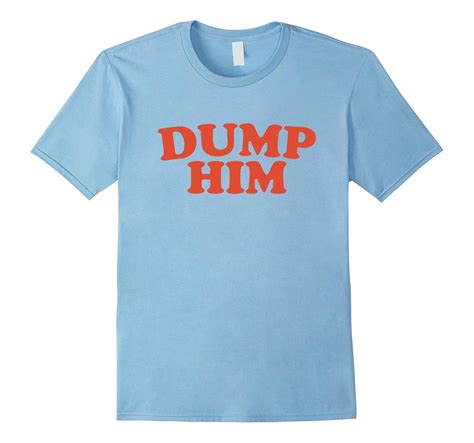 dump him shirt