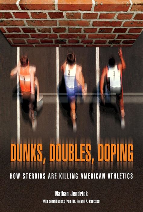 dunks doubles doping how steroids are killing american athletics Doc