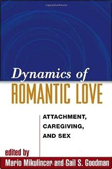 dynamics of romantic love attachment caregiving and sex Reader