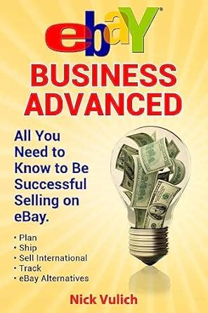 eBay Business Advanced All You Need to Know to Be Successful Selling on eBay Volume 2 Doc