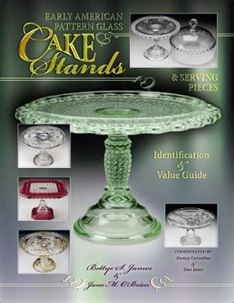 early american pattern glass cake stands and serving pieces identification and value guide Kindle Editon