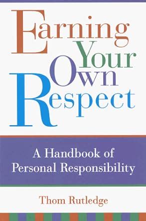 earning your own respect a handbook of personal responsibility Reader