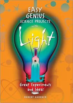 easy genius science projects with light great experiments and ideas Doc