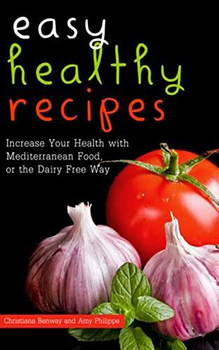 easy healthy recipes increase your health with mediterranean food or the dairy free way Reader