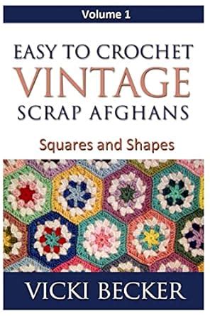 easy to crochet vintage scrap afghans squares and shapes volume 1 Doc