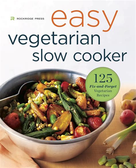 easy vegetarian slow cooker cookbook 125 fix and forget vegetarian recipes Doc