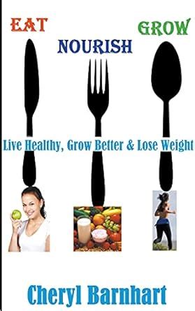 eat nourish and grow live healthy grow better and lose weight Reader