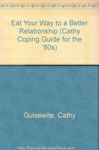 eat your way to a better relationship cathy coping guide for the 80s PDF