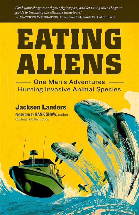 eating aliens one mans adventures hunting invasive animal species Kindle Editon