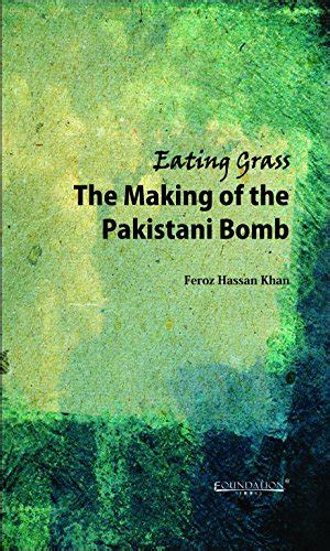 eating grass the making of the pakistani bomb Kindle Editon