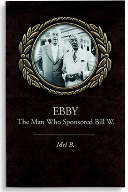 ebby the man who sponsored bill w Reader