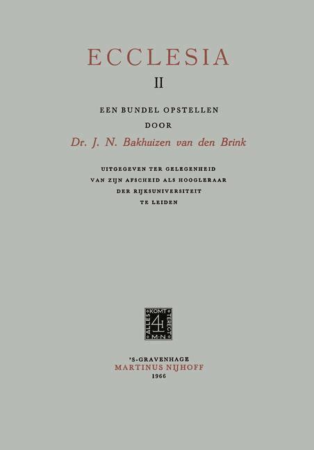 ecclesia ii een bundel opstellen door dr jn bakhuizen van den brink uitgegeven tgv zijn afscheid als hoogleraar der ru te leiden PDF