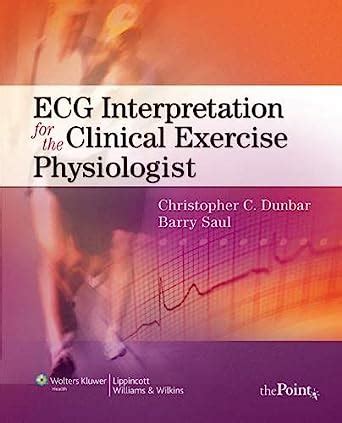 ecg interpretation for the clinical exercise physiologist point lippincott williams and wilkins Kindle Editon