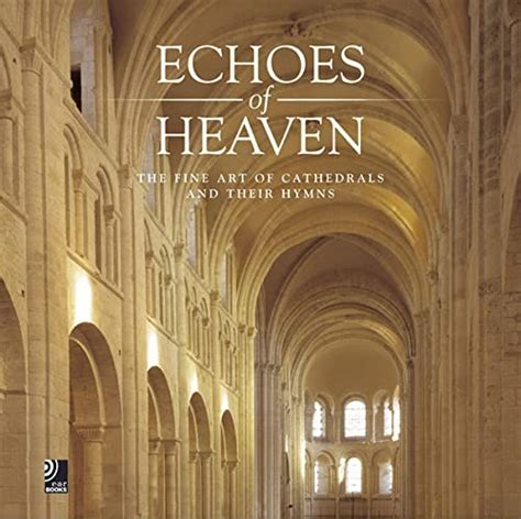 echoes of heaven the fine art of cathedrals and their hymns PDF