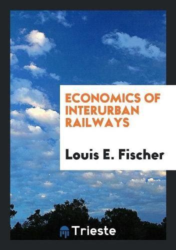 economics interurban railways louis fischer Reader