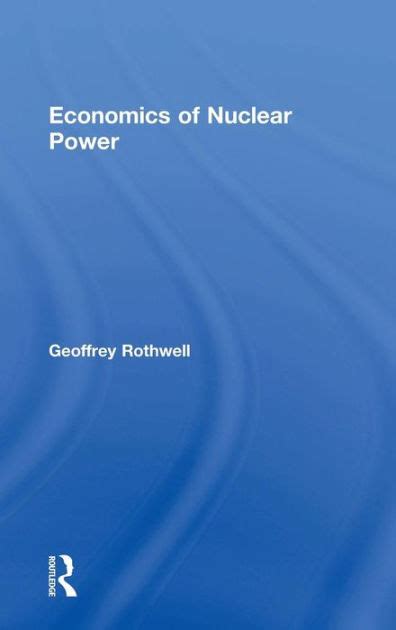 economics nuclear power geoffrey rothwell Doc