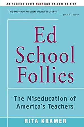 ed school follies the miseducation of americas teachers Reader
