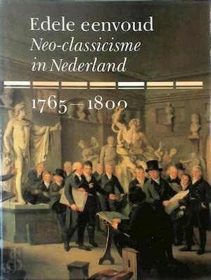 edele eenvoud neoclassicisme in nederland Reader