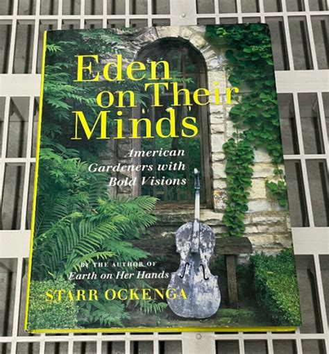 eden on their minds american gardeners with bold visions Epub