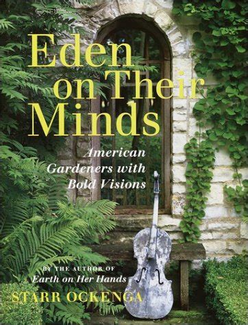 eden on their minds american gardeners with bold visions Epub